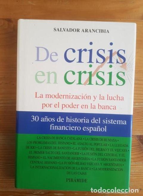 B&uuml;cher: De crisis en crisis Salvador Arancibia Publicado por Piramide (2011) 280pp DEDIC.AUTOR -