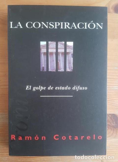 Libri di seconda mano: La conspiraci&oacute;n: el golpe de estado difuso Cotarelo, Ram&oacute;n Ediciones B. (1995) 252pp DEDIC.AUTOR -