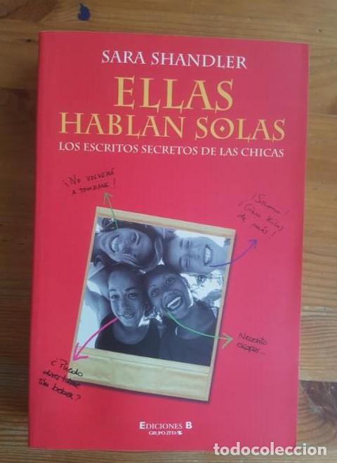 Libros: Ellas hablan solas: los escritos secretos de las chicas Shandler, Sara Ediciones B. 2000 362pp -