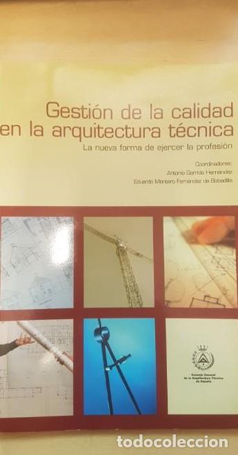 Libros: GESTION DE LA CALIDAD EN LA ARQUITECTURA TECNICA. LA NUEVA FORMA DE EJERCER LA PROFESI&Oacute;N. 2008 -