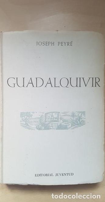 B&uuml;cher: GUADALQUIVIR-NOVELA-DE JOSEPH PEYR&Eacute;. ED JUVENTUD. 1&ordf; ED 1954 -