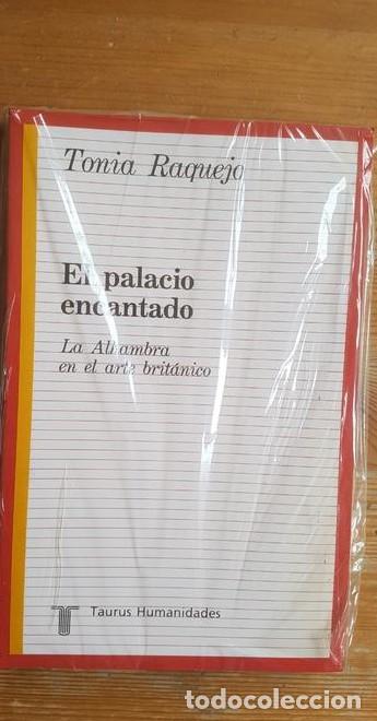 Libros: EL PALACIO ENCANTADO. LA ALHAMBRA EN EL ARTE BRITANICO. RAQUEJO Tonia. Taurus.1990 198pp -