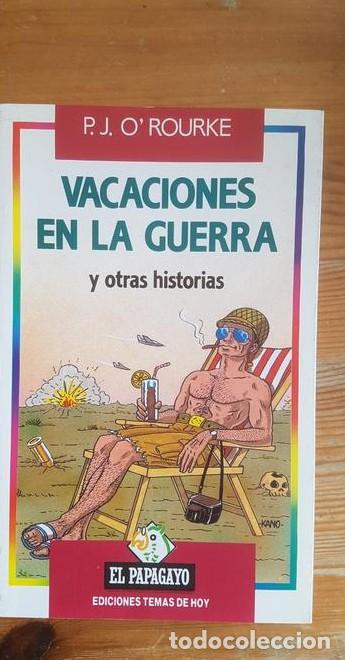 B&uuml;cher: Vacaciones en la guerra y otras historias O'Rourke, P.J. Ed. Temas de Hoy. El Papagayo 1990 355 pp -