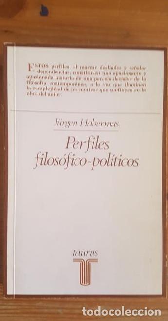 Libros: PERFILES FILOS&Oacute;FICO-POL&Iacute;TICOS Jurgen HABERMAS Publicado por Ed. Taurus (1986) 423pp -