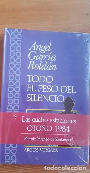 B&uuml;cher: Todo el peso del silencio Garc&iacute;a Rold&aacute;n, &Aacute;ngel Publicado por Argos Vergara. (1984) 250pp -