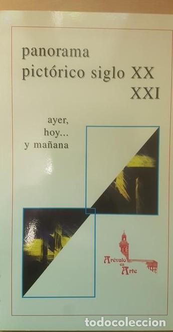 B&uuml;cher: PANORAMA PICTORICO SIGLO XX Y XXI. AYER, HOY... Y MA&Ntilde;ANA. AREVALO ES ARTE. 2004 -