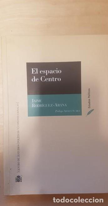B&uuml;cher: EL ESPACIO DE CENTRO.JAIME RODRIGUEZ-ARANA. CENTRO ESTUDIOS POLTICOS. 2001 -