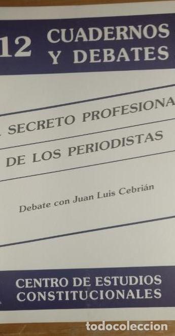 B&uuml;cher: El secreto profesional de los periodistas. J.L. Cebri&aacute;n. C.E CONSTITUCIONALES. 1988 74pp -