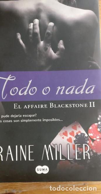 Libros: TODO O NADA. EL AFFAIRE BLACKSTONE II RAINE MILLER SUMA DE LETRAS 2013 353pp -