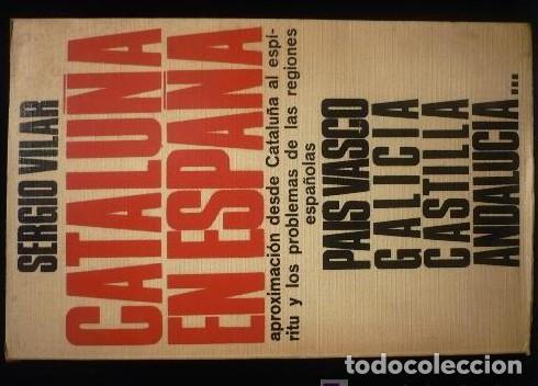 Libros: CATALU&Ntilde;A ES ESPA&Ntilde;A, SERGIO VILAR. AYMA.ED. 1ED.1968, 250 PAG. -