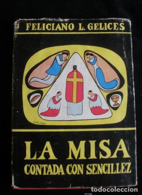 B&uuml;cher: LA MISA CONTADA CON SENCILLEZ. FELICIANO GELICES. 1955 2789 PAG -