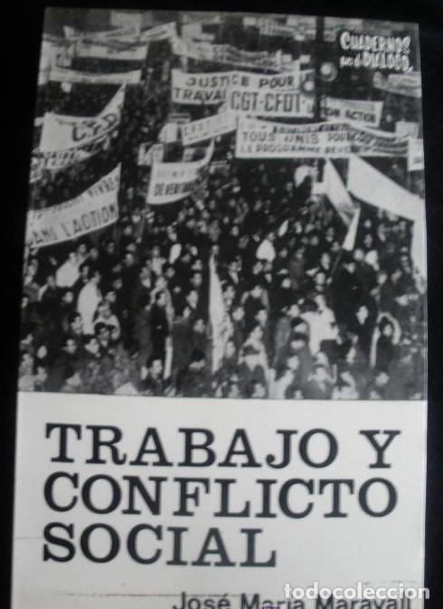 Livres: TRABAJO Y CONFLICTO SOCIAL. JOSE MARIA MARAVALL. ED. CUADERNO PARA EL DIALOGO. 1968 250 PAG -
