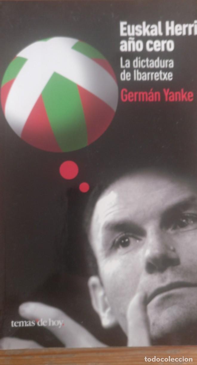 Libri di seconda mano: Euskal Herria a&ntilde;o cero. La dictadura de Ibarretxe Germ&aacute;n Yanke Temas de Hoy 2003 185pp -