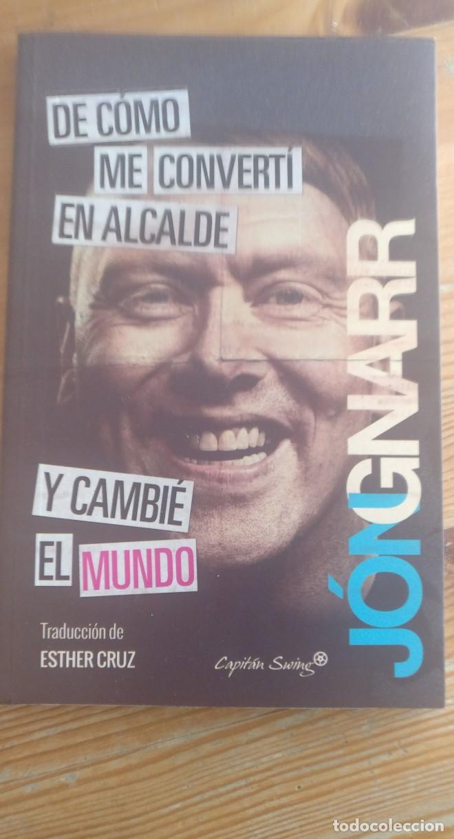 Livres: DE C&Oacute;MO ME CONVERT&Iacute; EN ALCALDE Y CAMBI&Eacute; EL MUNDO JON GNARR CAPIT&Aacute;N SWING 2015 150pp -