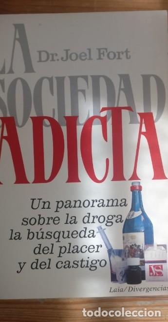B&uuml;cher: LA SOCIEDAD ADICTA. Un panorama sobre la droga, la b&uacute;squeda del placer y del Castigo - Dr. Joel FORT