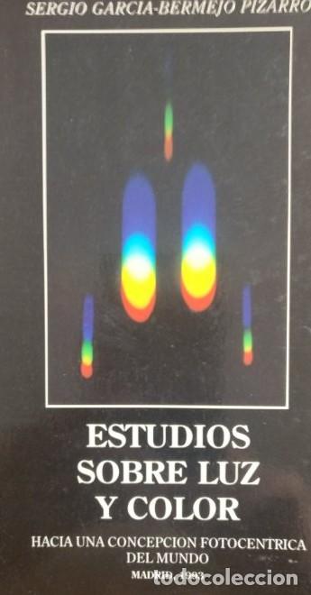 Livros em segunda m&atilde;o: ESSTUDIOS SOBRE LUZ Y COLOR. Hacia una concepci&oacute;n fotocentrica del mundo GARC&Iacute;A-BERMEJO PIZARRO, -