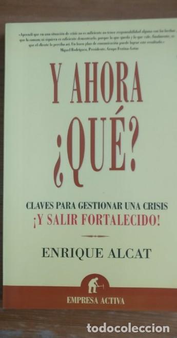 Libros: &iquest;Y AHORA QUE?. Claves para gestionar una crisis y salir fortalecido Enrique Alcat Guerrero, ACTIVA -
