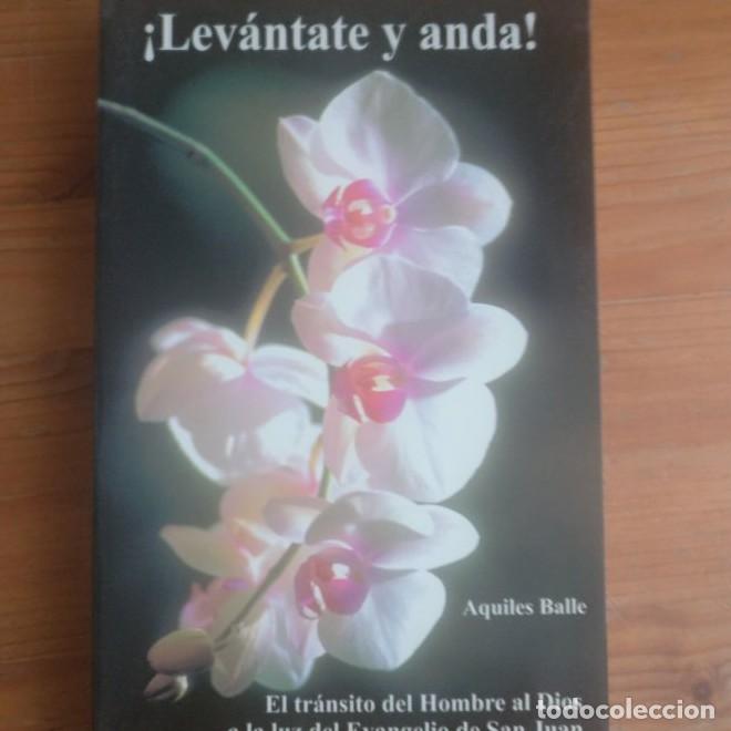 B&uuml;cher: Lev&aacute;ntate y anda!. El tr&aacute;nsito del Hombre al Dios a la luz del Evangelio de San Juan Balle, Aquiles