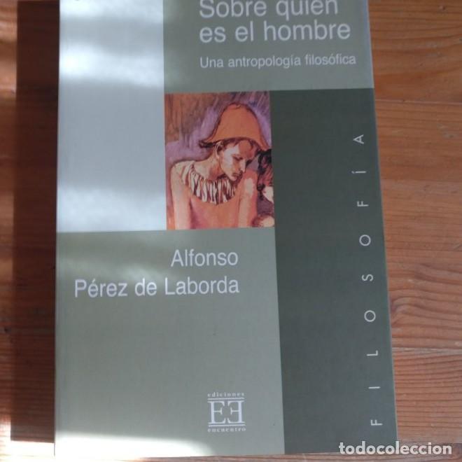 Libros: Sobre qui&eacute;n es el hombre: Una antropolog&iacute;a filos&oacute;fica (Ensayo) - Alfonso P&eacute;rez de Laborda