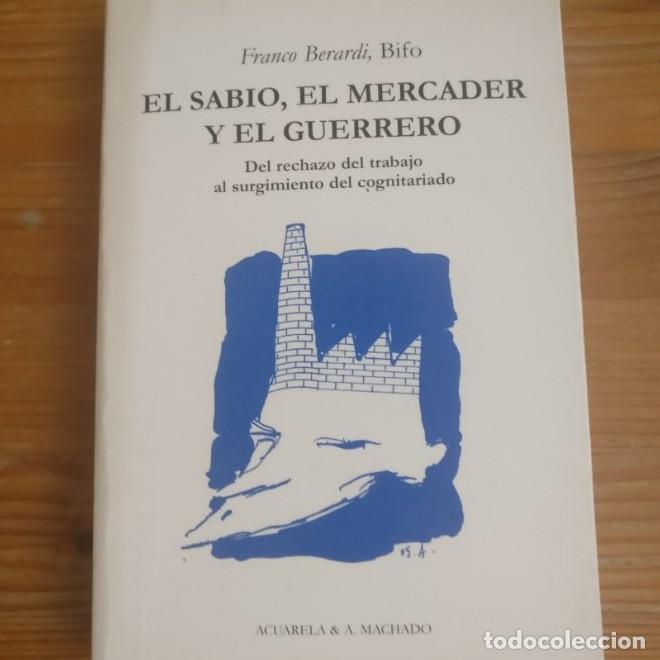 Libros: El sabio, el mercader y el guerrero:del rechazo del trabajo al surgimiento del cognitariado. BERARDI