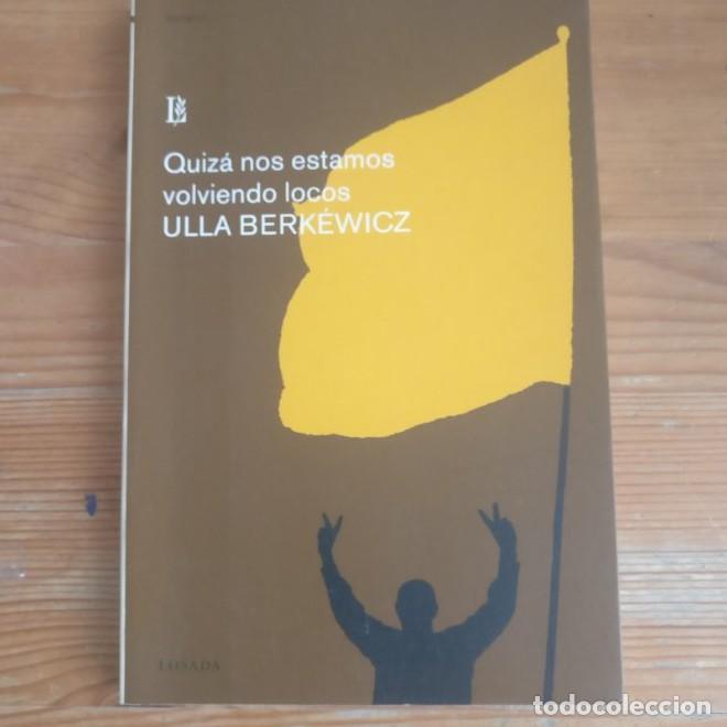 Libros: Quiza Nos Estamos Volviendo Loco - Ulla Berk&eacute;&sect;&cent;icz