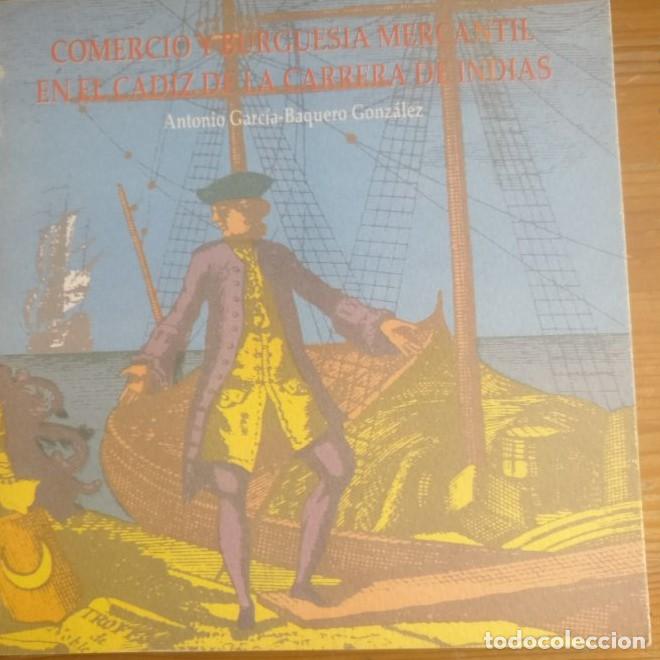 Libros: COMERCIO Y BURGUESIA MERCANTIL EN EL CADIZ DE LA CARRERA GARCIA-BAQUERO GONZALEZ DIP.CADIZ -