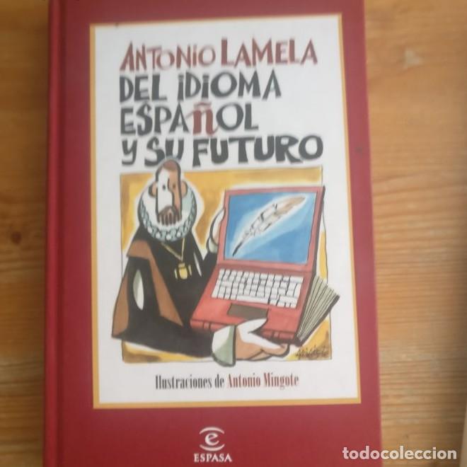 Libros: DEL IDIOMA ESPA&Ntilde;OL Y SU FUTURO. LAMELA, Antonio. Espasa Calpe. (2008) 174pp -