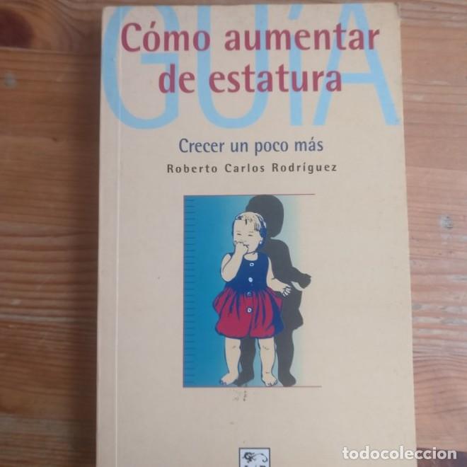 B&uuml;cher: C&oacute;mo aumentar de estatura Rodr&iacute;guez,Roberto Carlos M.E. Editores (1997) 190pp -