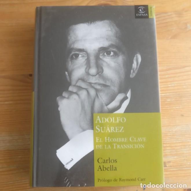 Libros: Adolfo Su&aacute;rez,el hombre de la transici&oacute;n. Carlos ABELLA Publicado por Espasa (2006) 574pp -