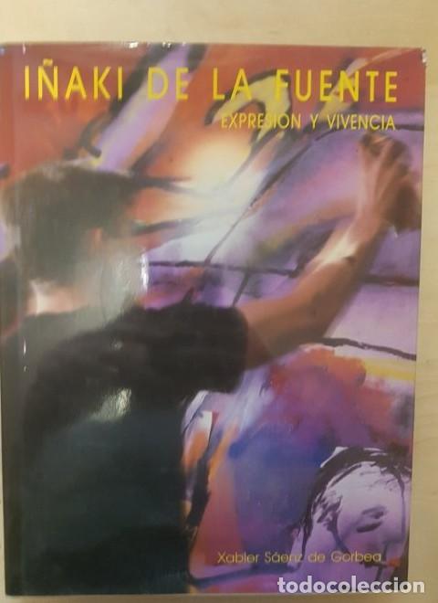 Libros: I&Ntilde;AKI DE LA FUENTE. EXPRESI&Oacute;N Y VIVENCIA. XAVIER SAENZ DE GORBEA. WINDSOR KULTURGINTZA. -