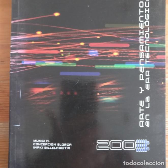 Libros: Arte y pensamientos en la era tecnol&oacute;gica Billelabeitia Bengoa, I&ntilde;aki/ Elorza Ib&aacute;&ntilde; 2004 225pp -