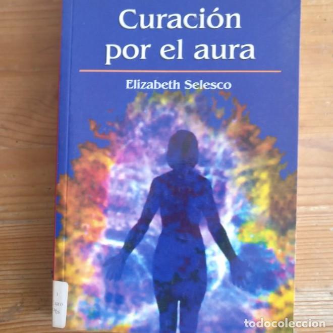 Libros: Curaci&oacute;n Por El Aura - Elizabeth Selesco