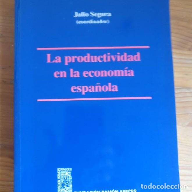 Libros: La productividad en la econom&iacute;a espa&ntilde;ola. Julio Segura Fundaci&oacute;n Ram&oacute;n Areces. 2006 234pp -