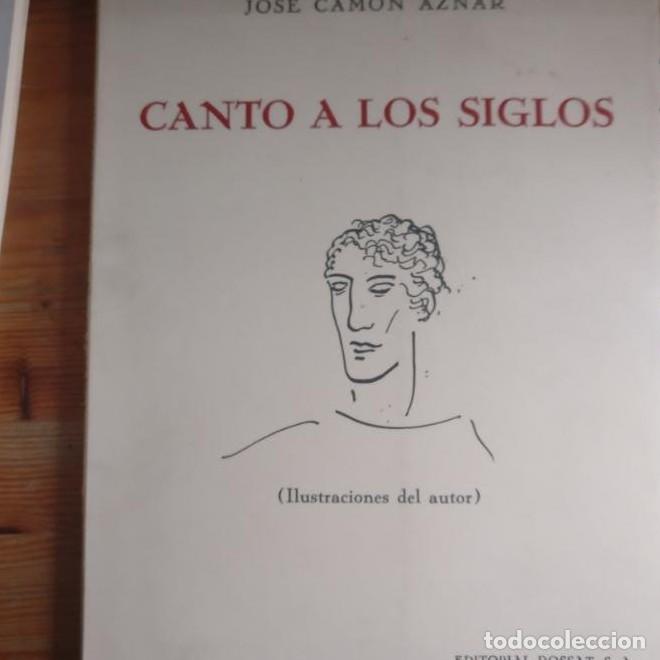 Libros: CANTO A LOS SIGLOS Jose Camon Aznar Publicado por EDITORIAL DOSSAT, S.A., Madrid (1970) -