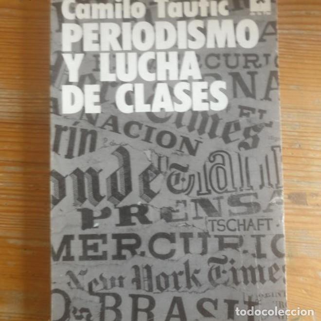 Libros: PERIODISMO Y LUCHA DE CLASES. TAUFIC, Camilo. ed. LA FLOR, (1974) -
