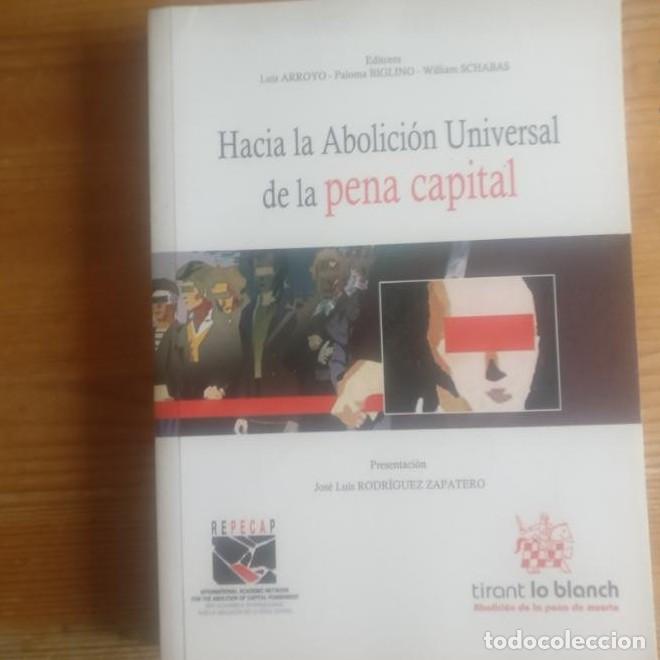 Livres: Hacia la abolici&oacute;n de la pena capital. Arrojo, Bligino y Schabas. tiran lo blanch. 2010 562pp -