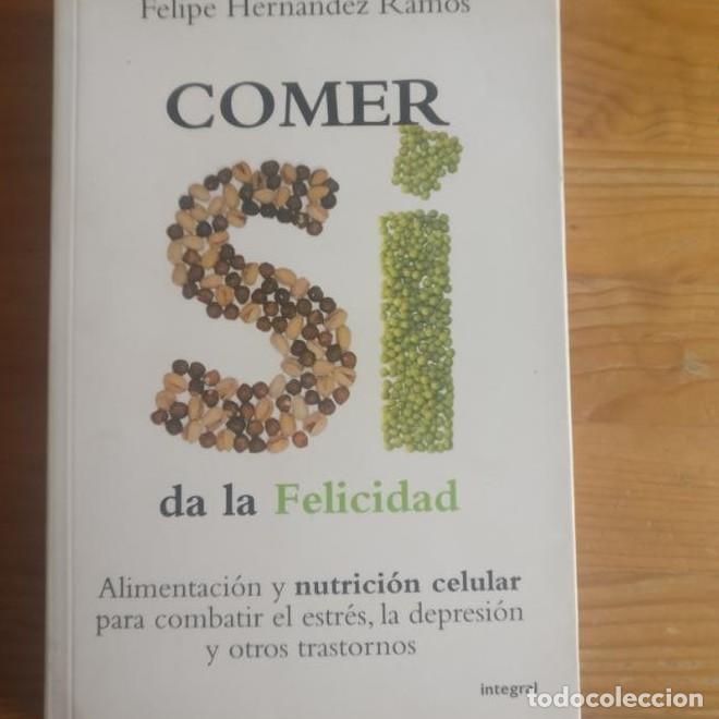 Livros em segunda m&atilde;o: Comer s&iacute; da la felicidad Hern&aacute;ndez Ramos, Felipe [Autor] Publicado por Integral (2009) 335pp -