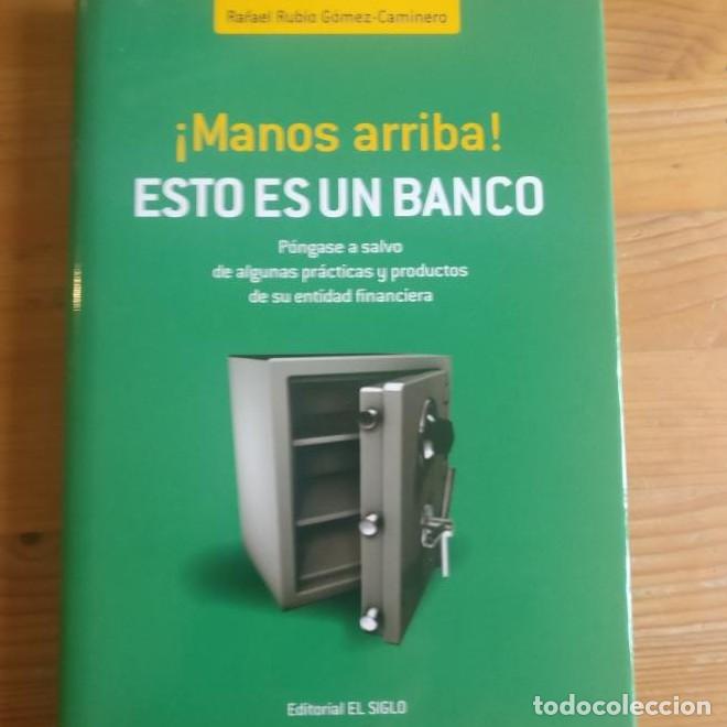 Libros: Manos arriba. Esto es un banco Rafael Rubio Publicado por El siglo (2009) 1&ordm; ed. 189pp -