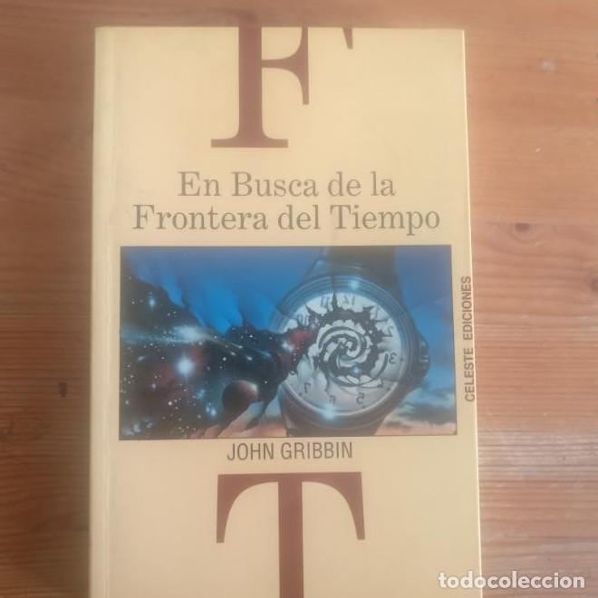 B&uuml;cher: En busca de la frontera del tiempo Gribbin, John Publicado por Celeste., Espa&ntilde;a (1993) 348pp -