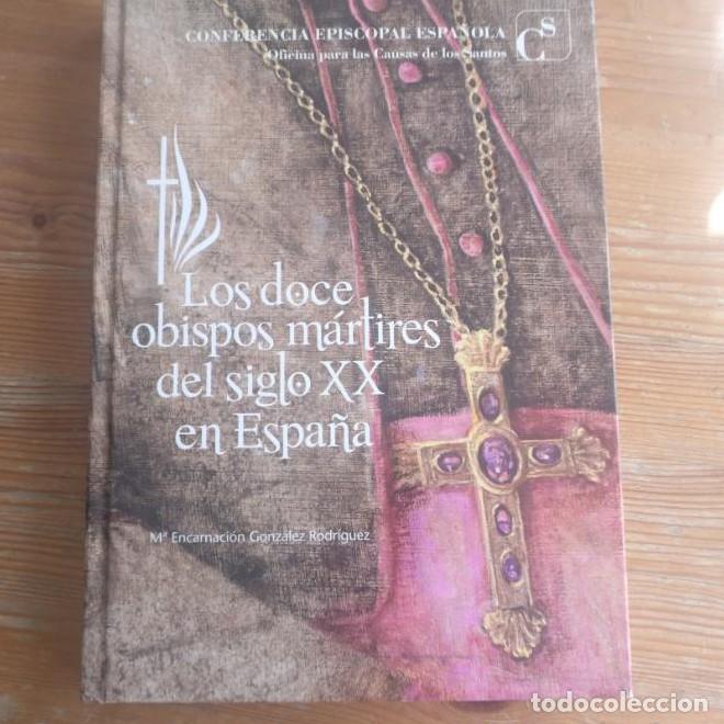 Libros: Los doce obispos m&aacute;rtires del siglo XX en Espa&ntilde;a. M&ordm; Encarnaci&oacute;n Gonz&aacute;lez. Conferencia Episcopal. -