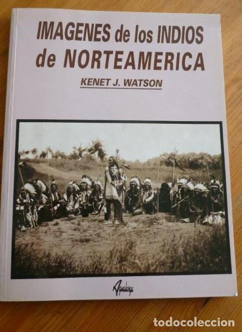 Libros: Imagenes de los indios de norteamerica - Kenet J. Watson
