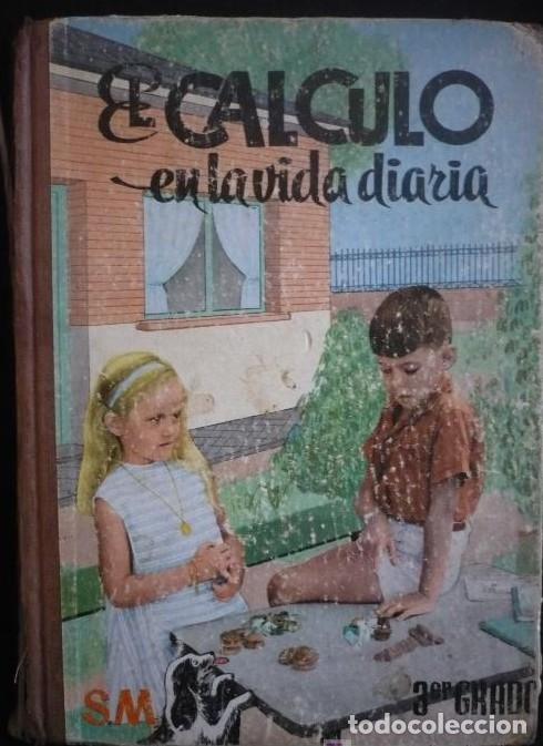 Livres: EL CALCULO EN LA VIDA DIARIA. EDICIONES SM. 1964.1ED. PAG 128 -