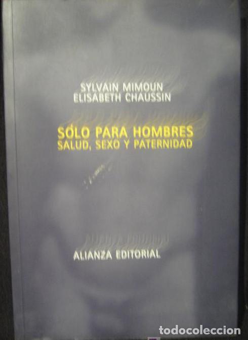 Livres: SOLO PARA HOMBRES. SALUD, SEXO Y PATERNIDAD. S.MIMOUN. EE.CHAUSSEN. ALIANZA ED. 270 pag. -