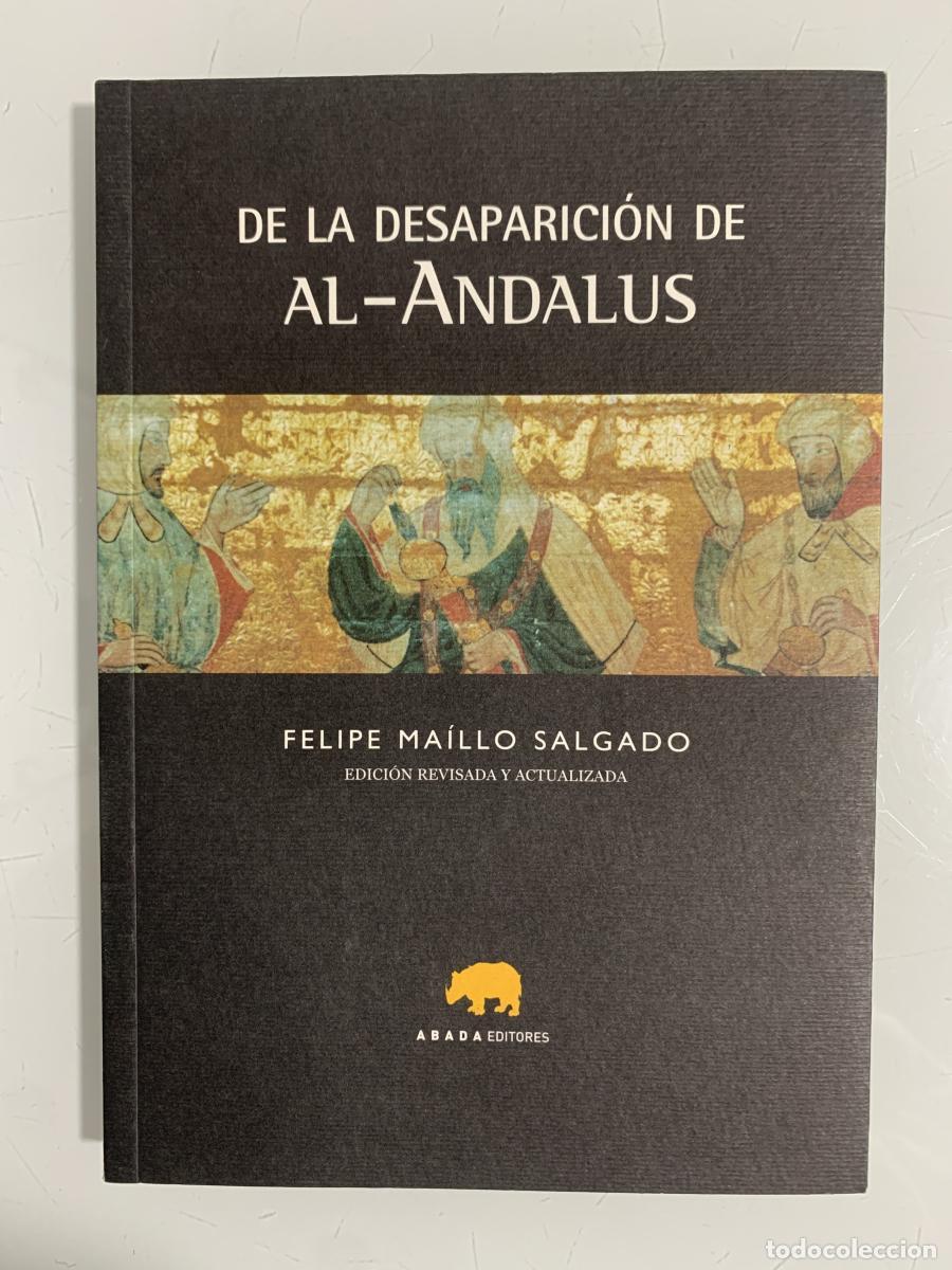 Libros: DE LA DESAPARICI&Oacute;N DE AL-ANDALUS - Felipe Ma&iacute;llo Salgado