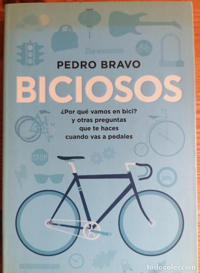 Libros: BRAVO Pedro. - BICIOSOS. &iquest;POR QU&Eacute; VAMOS EN BICI? Y OTRAS PREGUNTAS QUE TE HACES CUANDO VAS A PEDALES