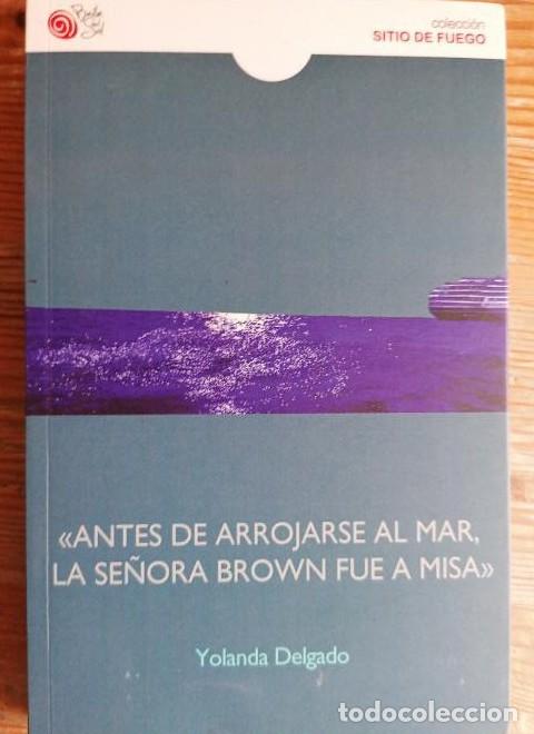 books: ANTES DE ARROJARSE AL MAR,LA SE&Ntilde;ORA BROWN FUE A MISA - YOLANDA DELGADO