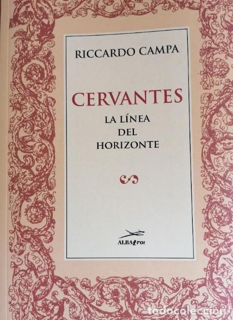 Libros: CERVANTES. LA LINEA DEL HORIZONTE CAMPA , RICCARDO ALBATROS EDICIONES, (2017) 346pp -