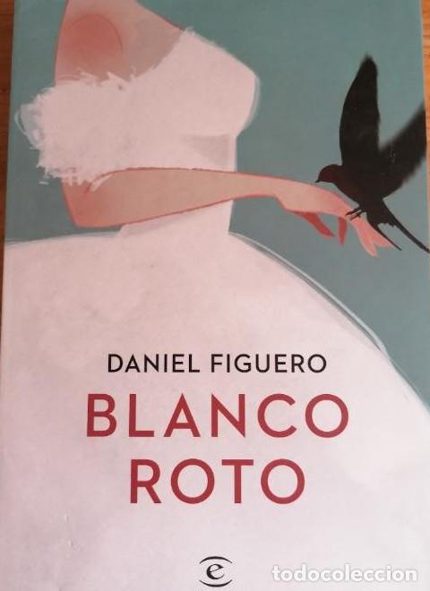 books: Blanco roto Figuero, Daniel Publicado por Espasa . (2020) 236pp NUEVO -