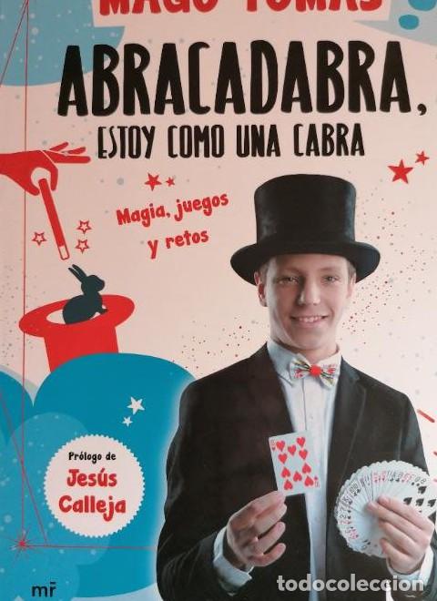 Libros: Abracadabra, estoy como una cabra: Magia, juegos y retos (Fuera de Colecci&oacute;n) - El mago Tom&aacute;s