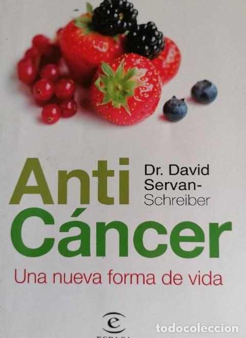 books: David Servan-Schreiber . Anti C&aacute;ncer. Una nueva forma de vida espasa 2008 361pp -